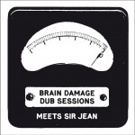 Brain Damage Dub Session Meets Sir Jean