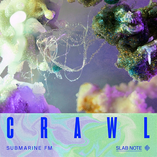 Jarring Effects, Slab Note, Submarine FM, Crawl