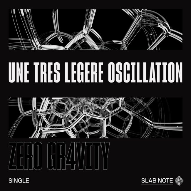 Jarring Effects, Slab Note, Zero Gr4vity, Une très légère oscillation