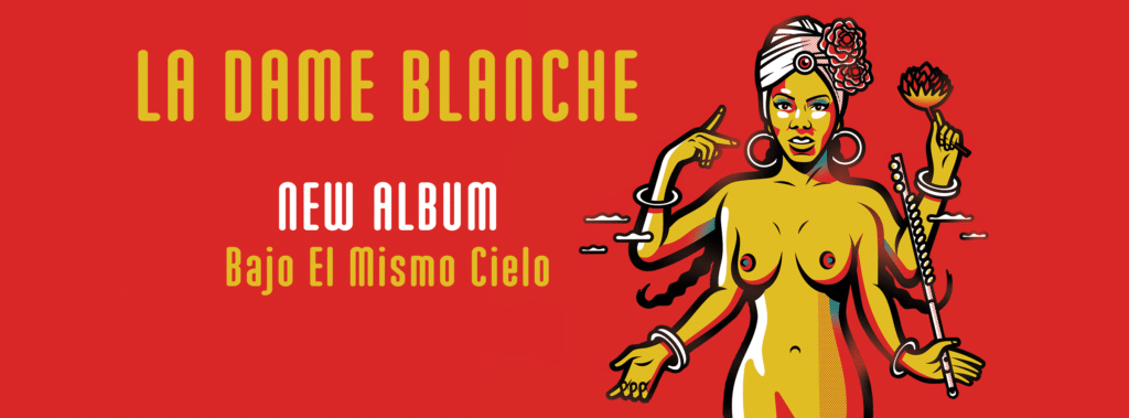 LA DAME BLANCHE : Nouvel album “Bajo El Mismo Cielo”