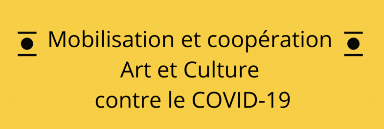Mobilisation et coopération Art et Culture contre le Covid-19