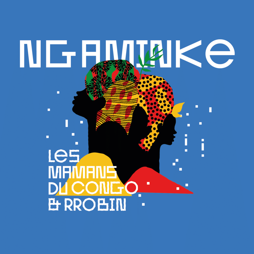 Ngaminke des Mamans du Congo & RROBIN sort le 22 octobre