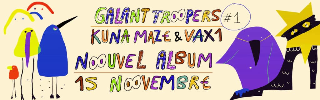 [:fr]La sortie du nouvel album de Kuna Maze X Vax 1 “Galant Troopers #1” [:]