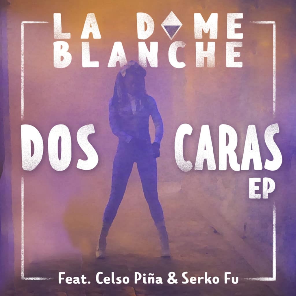 LA DAME BLANCHE : “Dos Caras EP” en écoute !