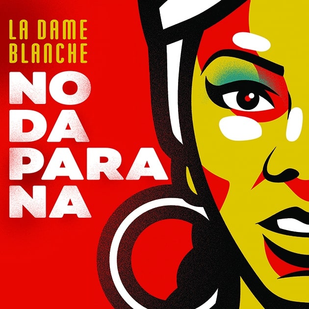 LA DAME BLANCHE : Nouveau single “No Da Para Na”
