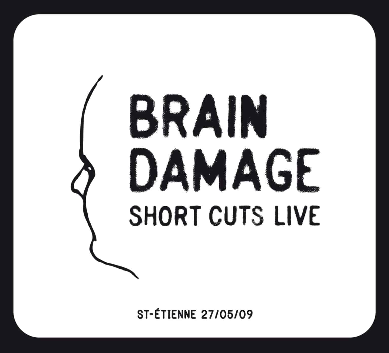 Short Cuts Live , Brain Damage, Jarring Effects