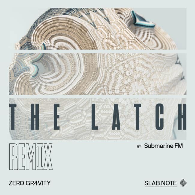 Submarine FM, Zero Gr4vity, The Latch remix, Jarring Effects, Slab Note